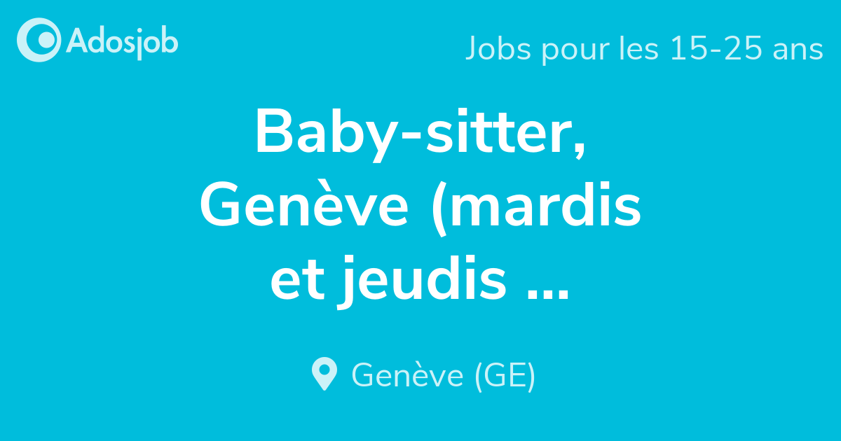 Baby-sitter, Genève (mardis et jeudis de 17h30 à 19h30)